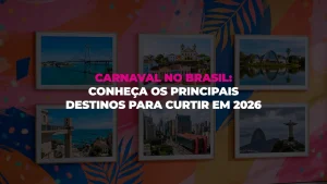 Carnaval no Brasil: conheça os principais destinos para curtir em 2026