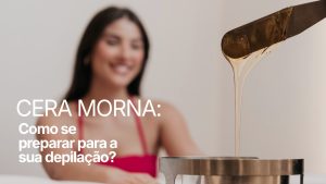 COMO SE PREPARAR PARA A SUA DEPILAÇÃO